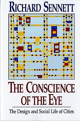 The Conscience of the Eye: The Design and Social Life of Cities by Richard Sennett