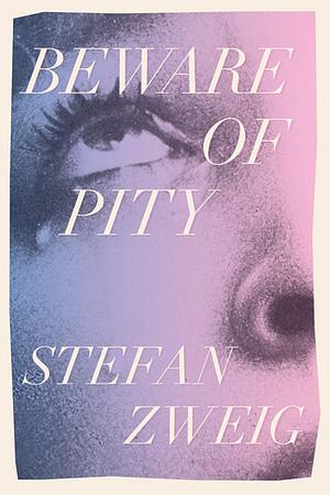 Beware of Pity by Stefan Zweig