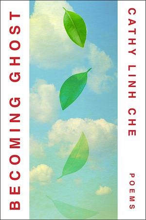 Becoming Ghost by Cathy Linh Che