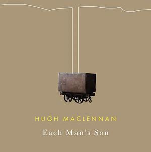 Each Man's Son by Hugh MacLennan