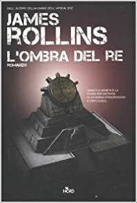 L'ombra del re by James Rollins