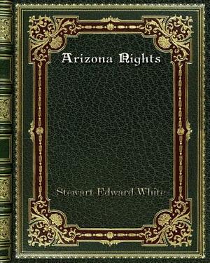 Arizona Nights by Stewart Edward White