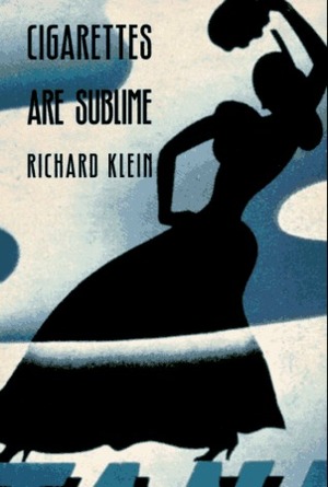 Cigarettes Are Sublime by Richard Klein