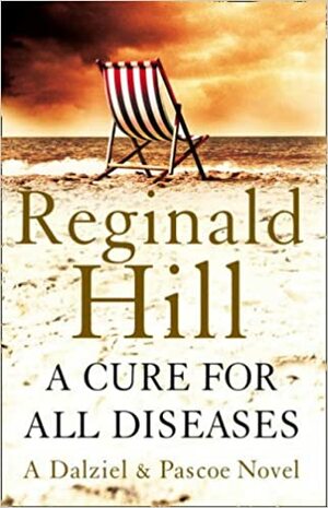 A Cure For All Diseases by Reginald Hill