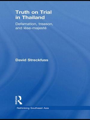 Truth on Trial in Thailand: Defamation, Treason, and Lèse-Majesté by David Streckfuss