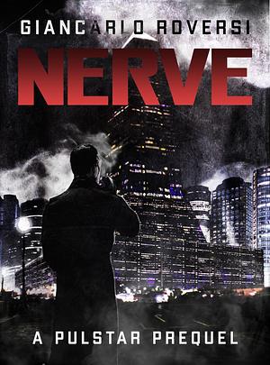 Nerve - A Pulstar Prequel by Giancarlo Roversi