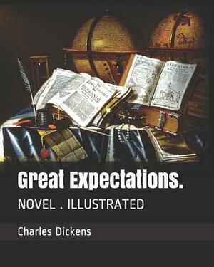 Great Expectations.: Novel . Illustrated by Charles Dickens