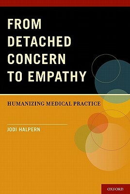 From Detached Concern to Empathy: Humanizing Medical Practice by Jodi Halpern