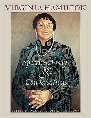 Virginia Hamilton: Speeches, Essays, And Conversations by Virginia Hamilton, Kacy Cook, Arnold Adoff