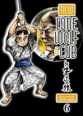 New Lone Wolf and Cub, Volume 6 by Kazuo Koike