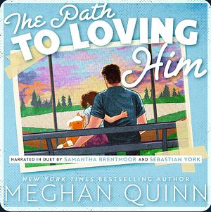 The Path to Loving Him by Meghan Quinn