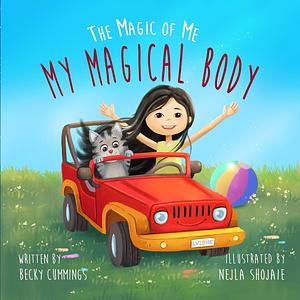 My Magical Body: The Magic of Me by Becky Cummings, Nejla Shojaie