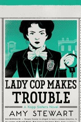 Lady Cop Makes Trouble, 2 by Amy Stewart