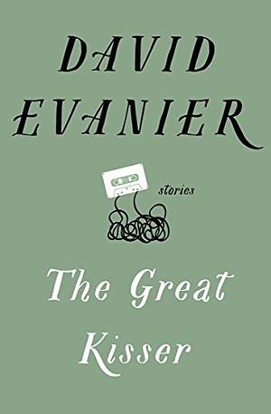 The Great Kisser by David Evanier