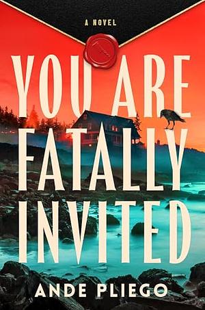 You Are Fatally Invited: A Novel by Ande Pliego