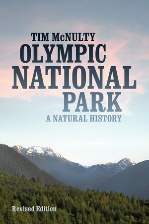 Olympic National Park: A Natural History by Tim McNulty