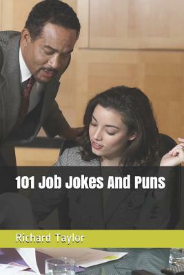 101 Job Jokes And Puns by Richard Taylor