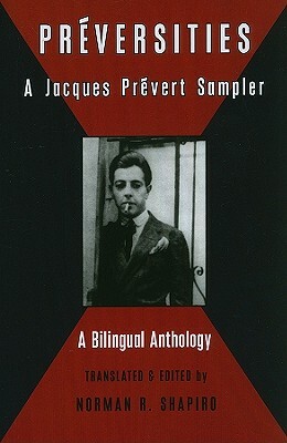Preversities: A Jacques Prevert Sampler by Jacques Prévert