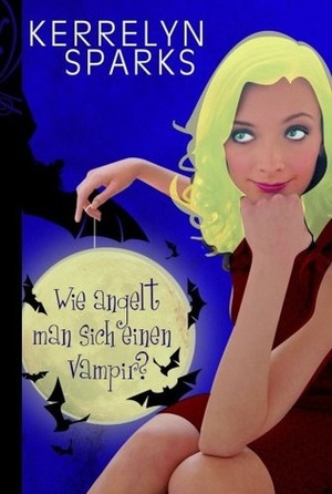 Wie angelt man sich einen Vampir? by Justine Kapeller, Kerrelyn Sparks