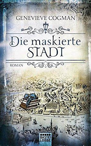 Die maskierte Stadt by Genevieve Cogman