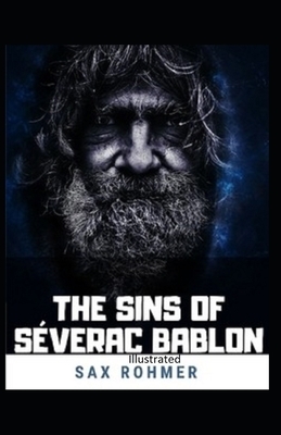 The Sins of Séverac Bablon Illustrated by Sax Rohmer