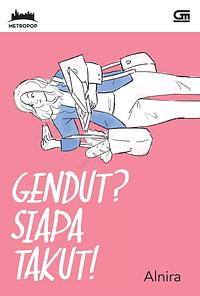 Gendut? Siapa Takut! by Alnira