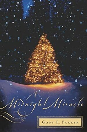 A Midnight Miracle by Gary E. Parker