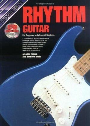 Rhythm Guitar Book/CD/Bonus DVD: For Beginner to Advanced Students by Gary Turner