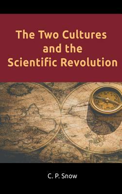 The Two Cultures and the Scientific Revolution by C.P. Snow