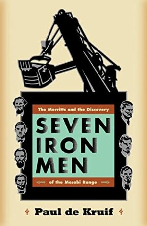 Seven Iron Men: The Merritts & the Discovery of the Mesabi Range (Fesler-Lampert Minnesota Heritage) by Paul de Kruif