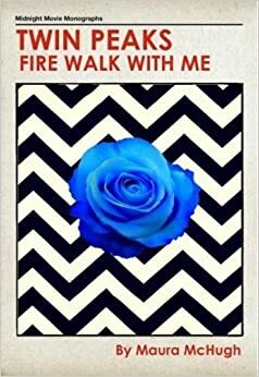 Twin Peaks: Fire Walk with Me by Maura McHugh