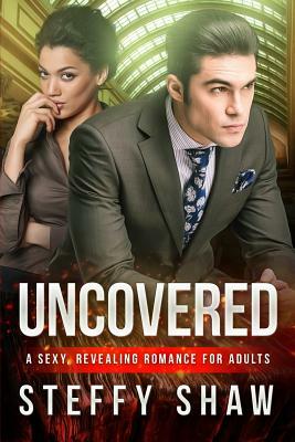 Uncovered: A BWWM Fake Marriage Romance For Adults by Steffy Shaw