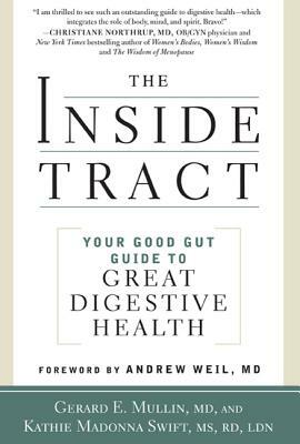 The Inside Tract: Your Good Gut Guide to Great Digestive Health by Gerard E. Mullin, Andrew Weil
