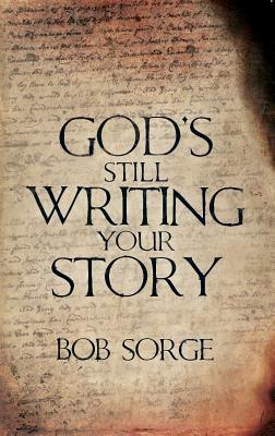 God's Still Writing Your Story by Bob Sorge