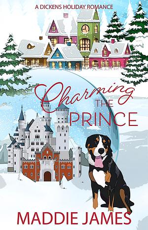 Charming the Prince: A Dickens Holiday Romance by Maddie James