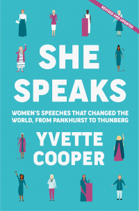 She Speaks: Women's Speeches That Changed the World, from Pankhurst to Thunberg by Yvette Cooper