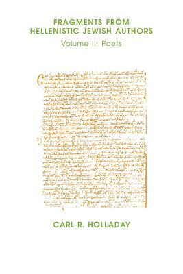 Fragments from Hellenistic Jewish Authors: Volume II, Poets by Carl R. Holladay