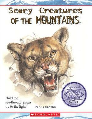 Scary Creatures of the Mountains by Penny Clarke