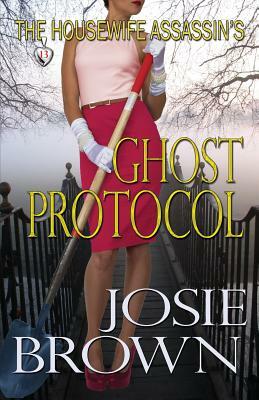 The Housewife Assassin's Ghost Protocol by Josie Brown