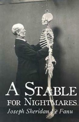 A Stable for Nightmares by J. Sheridan Le Fanu