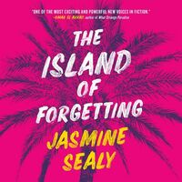 The Island of Forgetting by Jasmine Sealy