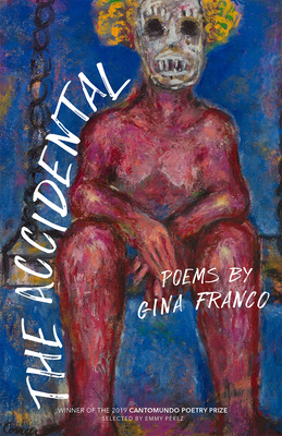 The Accidental: Poems by Gina Franco