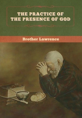 The Practice of the Presence of God by Brother Lawrence