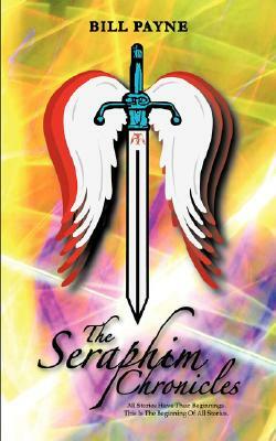 The Seraphim Chronicles by Bill Payne