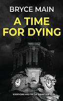 A Time for Dying: A Crime Thriller by Bryce Main, Bryce Main