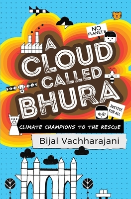 A Cloud Called Bhura: Climate Champions to the Rescue by Bijal Vachharajani