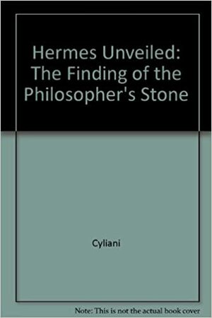 Hermes Unveiled: The Finding of the Philosopher's Stone by Cyliani