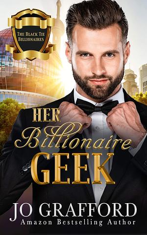 Her Billionaire Geek by Jo Grafford