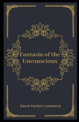 Fantasia of the Unconscious Illustrated by D. H. Lawrence