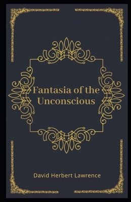 Fantasia of the Unconscious Illustrated by David Herbert Lawrence